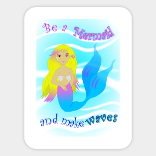 Be a mermaid and make waves Sticker